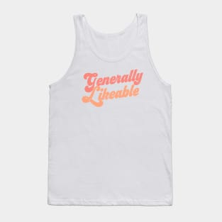 Generally Likeable? Tell the world! Tank Top